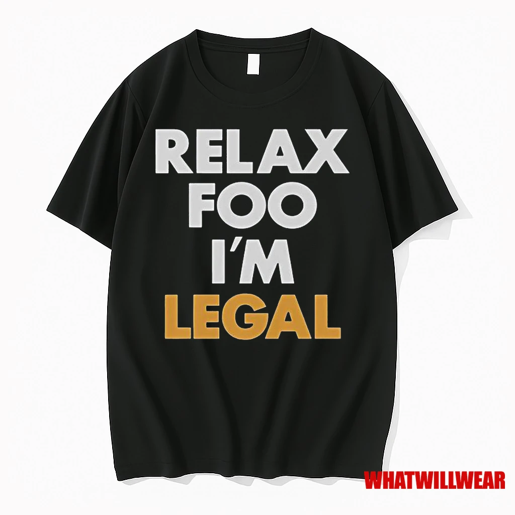 Relax Foo Im Legal Classic Shirts