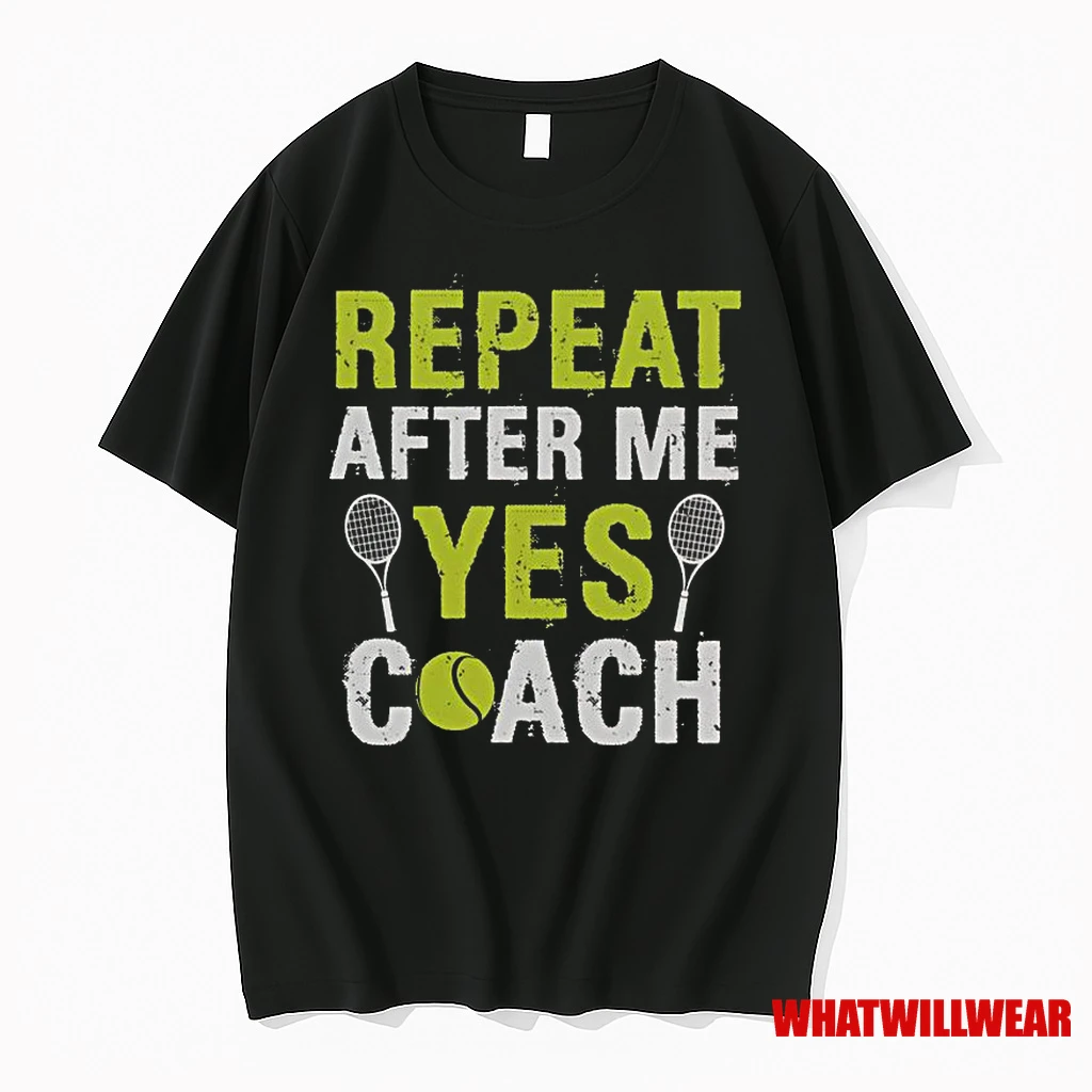 Repeat After Me Yes Coach Tennis Classic Shirts