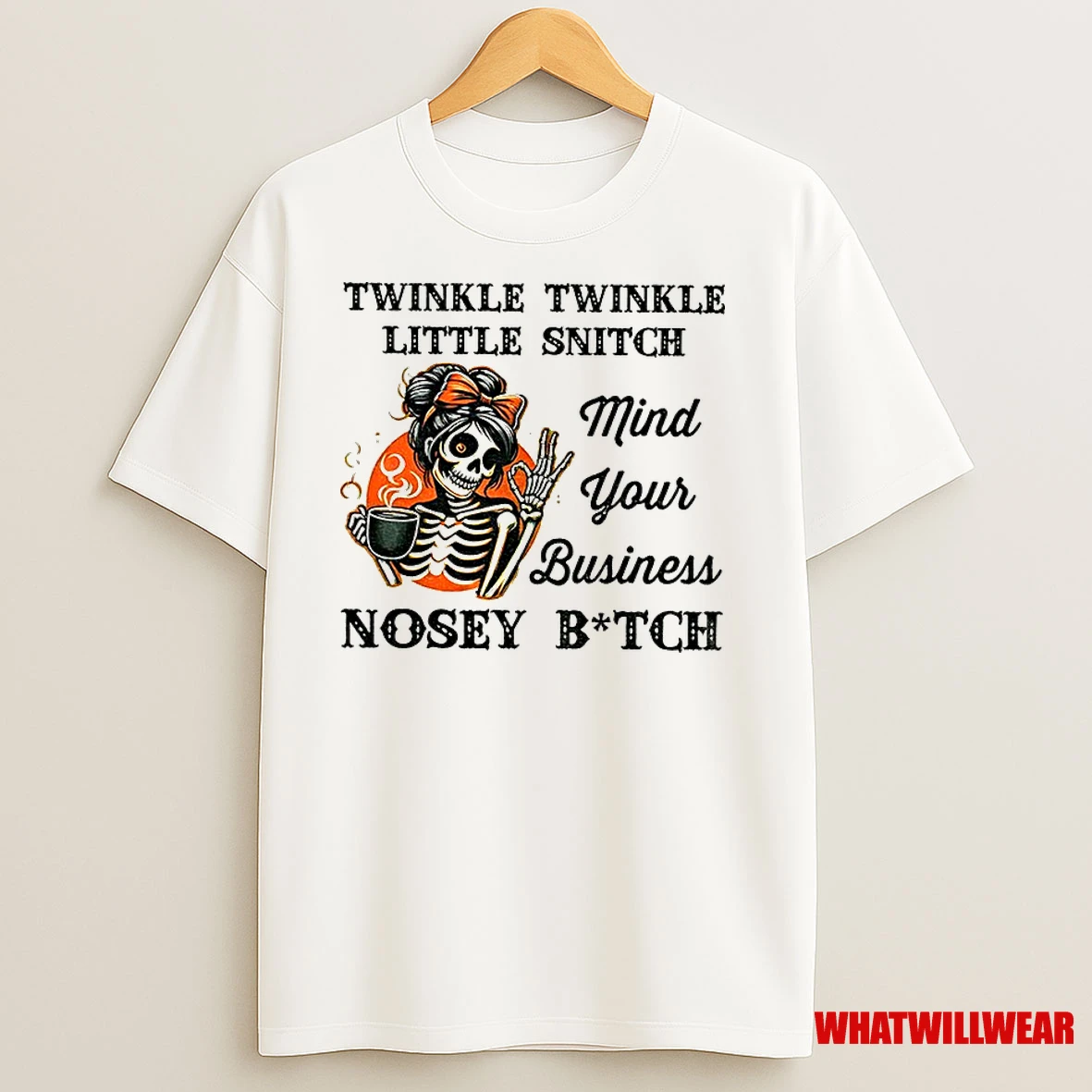 Skeleton Twinkle Twinkle Little Snitch Mind Your Business Nosey Bitch Classic Shirts