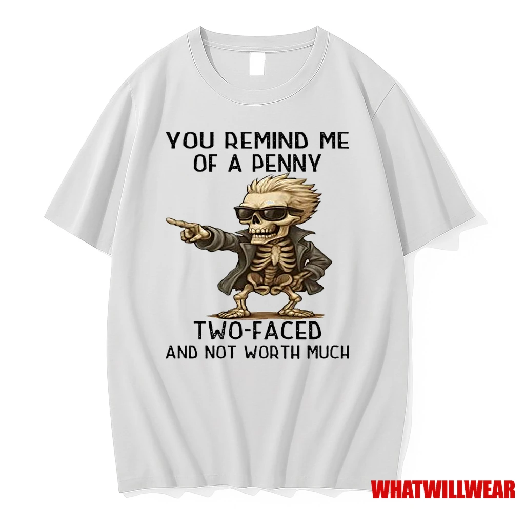 Skeleton You Remind Me Of A Penny Two Faced And Not Worth Much Classic Shirts