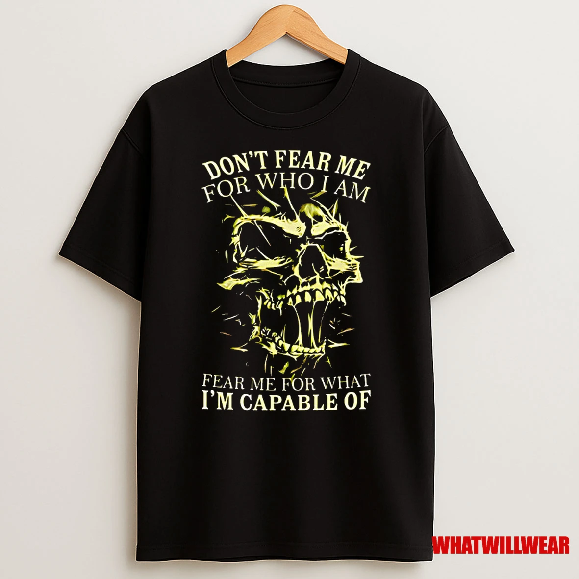 Skull Dont Fear Me For Who I Am Fear Me For What Im Capable Of Classic Shirts