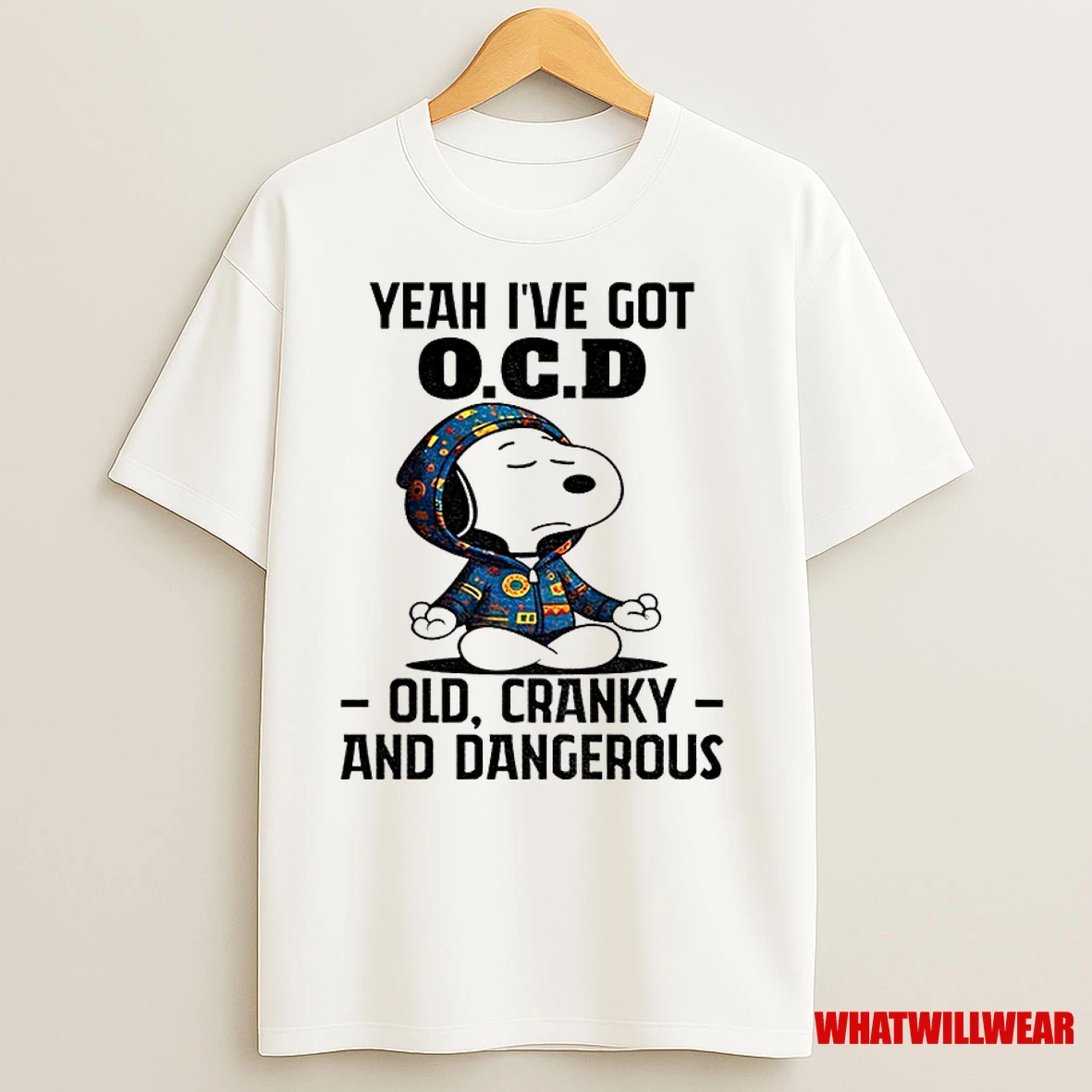 Snoopy Yeah Ive Got Ocd Old Cranky And Dangerous Classic Shirts