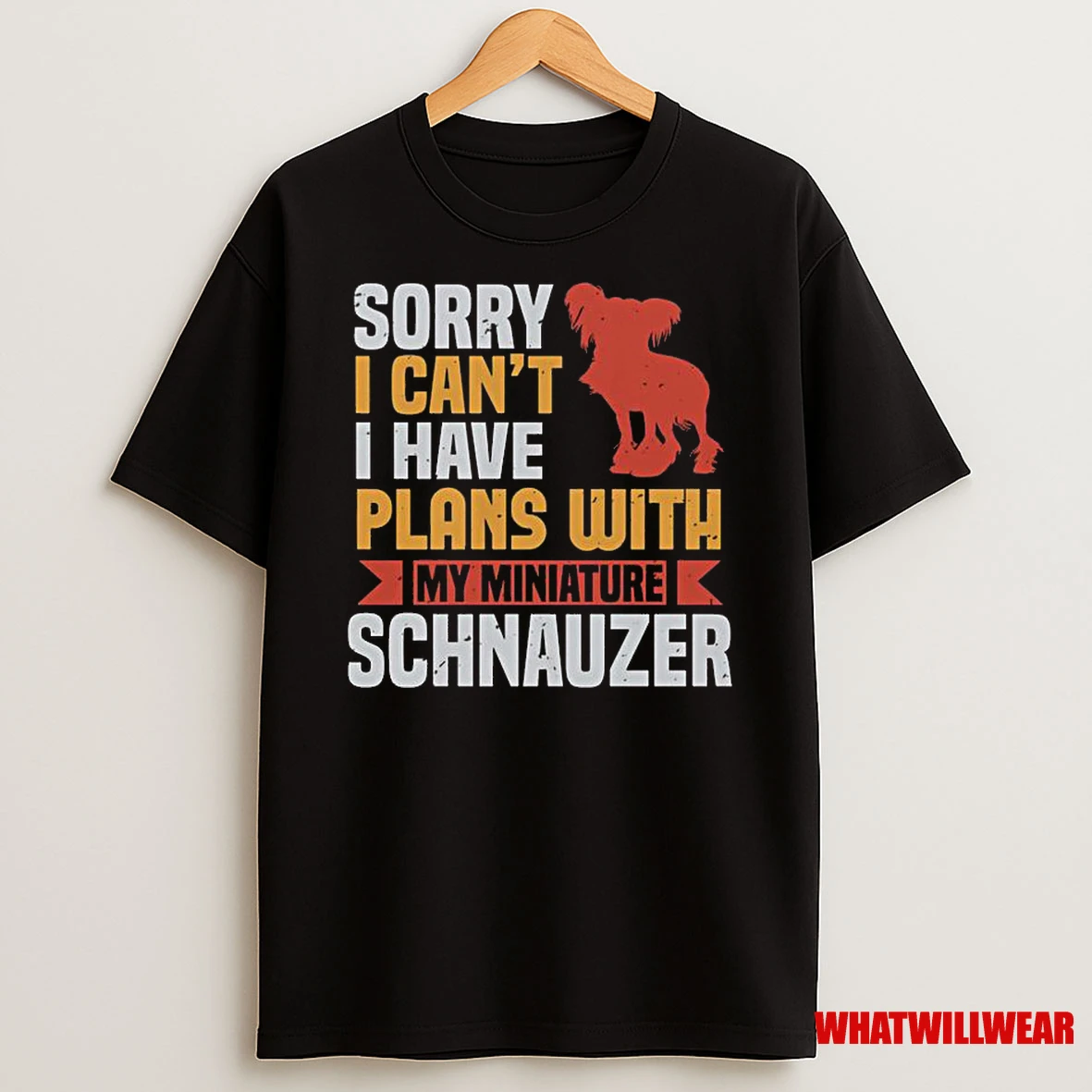 Sorry I Cant I Have Plans With My Miniature Schnauzer Classic Shirts