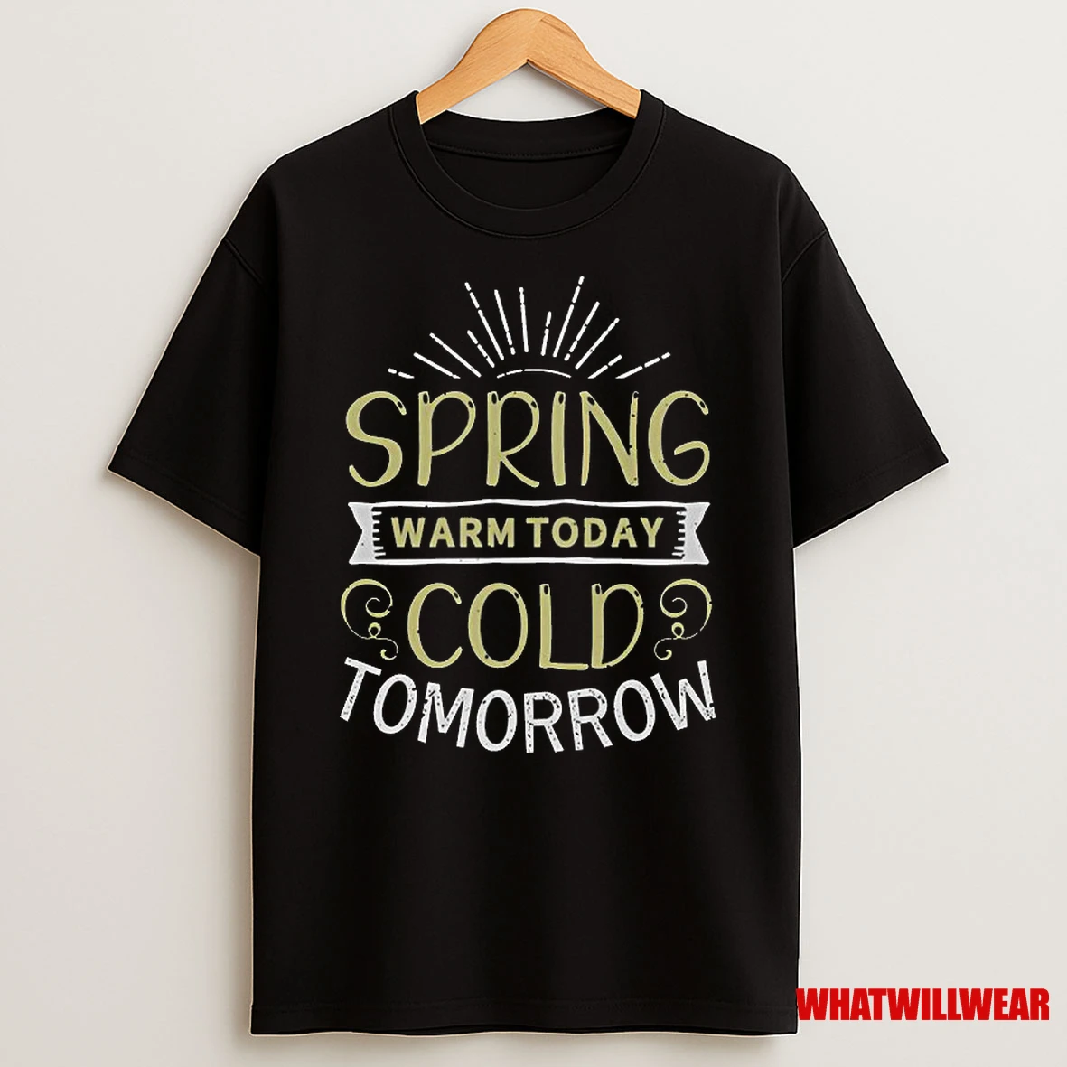 Spring Warm Today Cold Tomorrow Classic Shirts