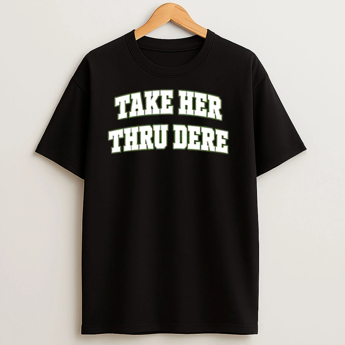 Take Her Thru Dere Men Shirts
