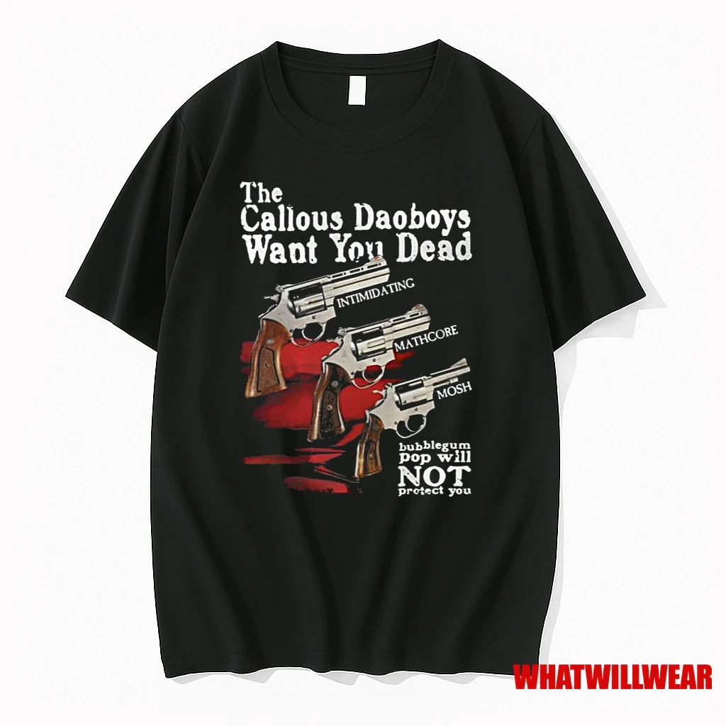 The Callous Daoboys Want You Dead Limited Edition Shirts
