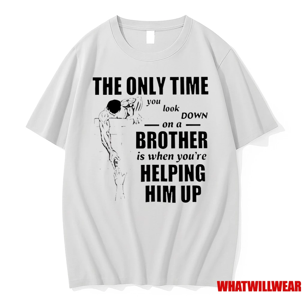 The Only Time You Look Down On A Brother Classic Shirts