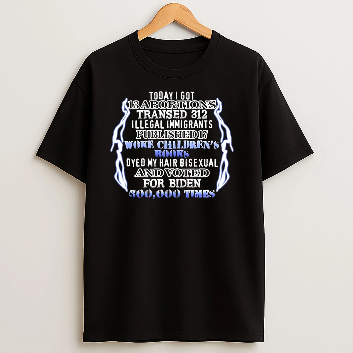 Today I Got 13 Abortions Transed 312 Illegal Immigrants Published 17 Woke Childrens Books T Shirts