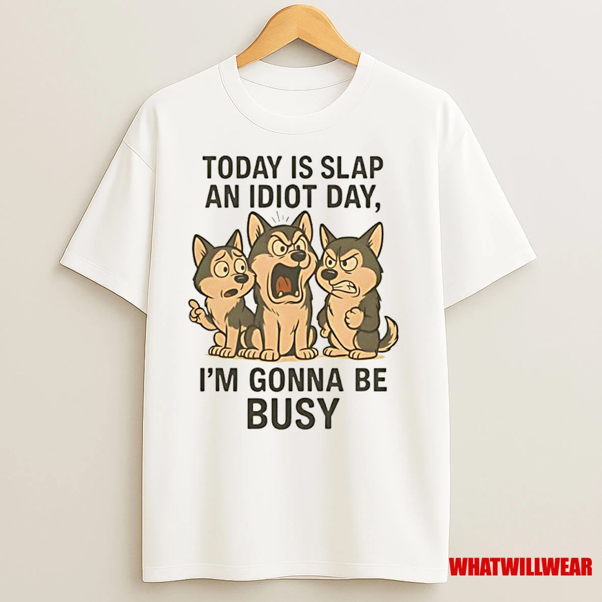 Today Is Slap An Idiot Day Im Gonna Be Busy Husky Classic Shirts