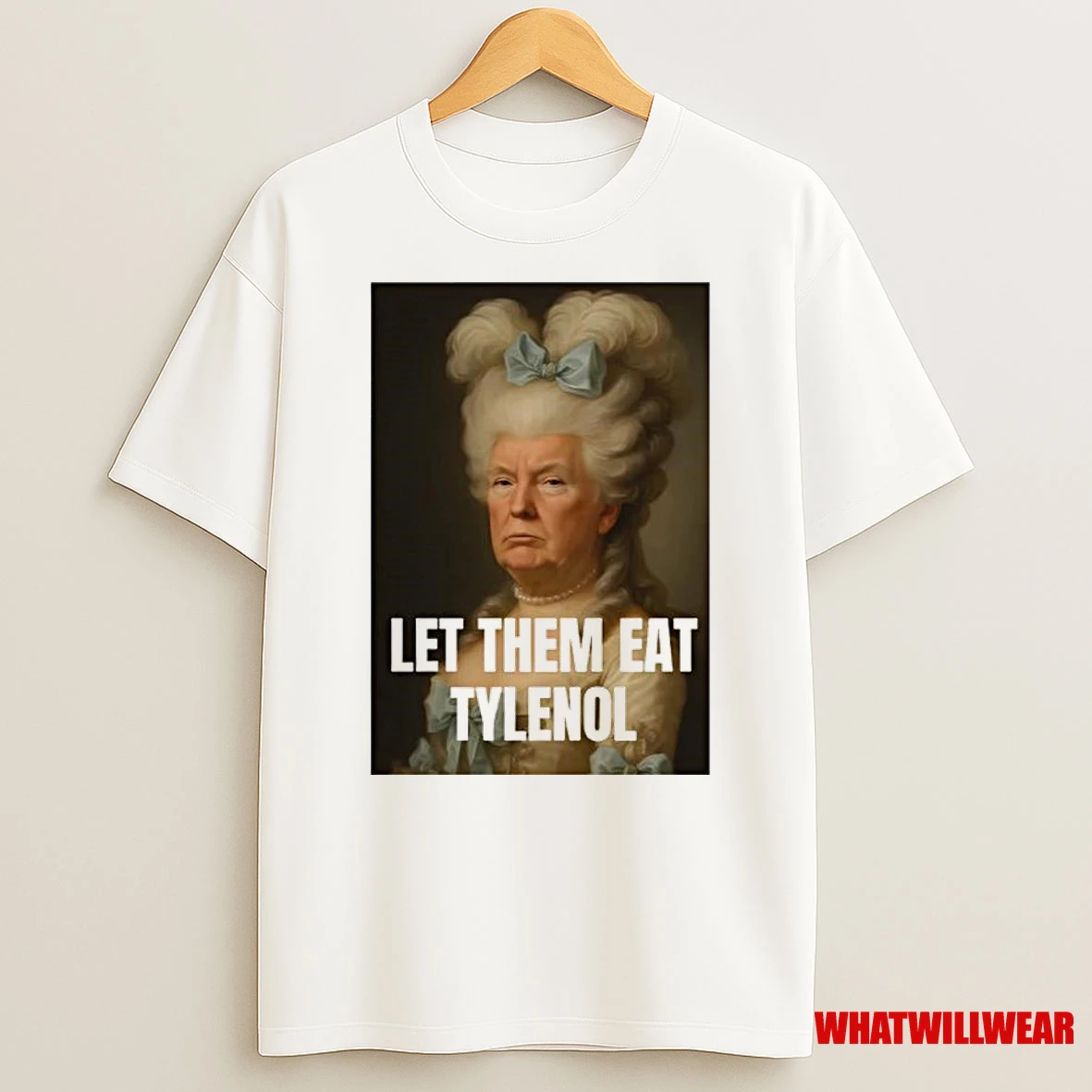 Trump Let Them Eat Tylenol Satirical Political Commentary Classic Shirts