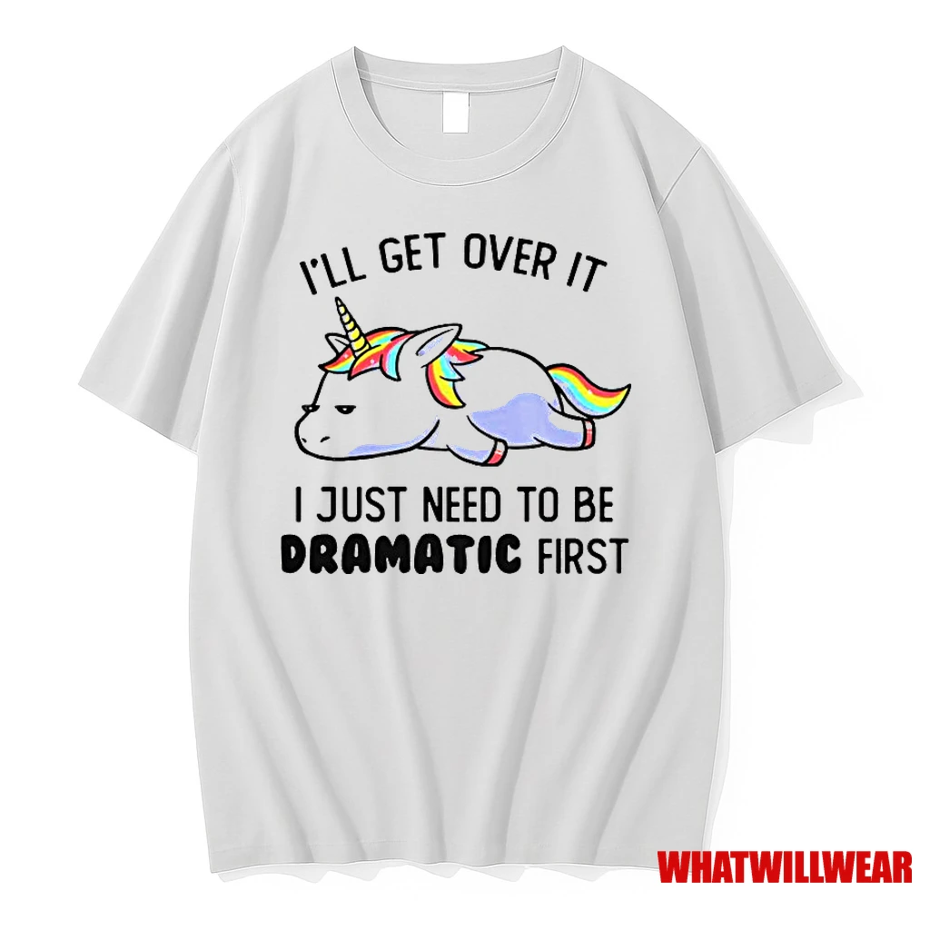 Unicorn Ill Get Over It I Just Need To Be Dramatic First Classic Shirts