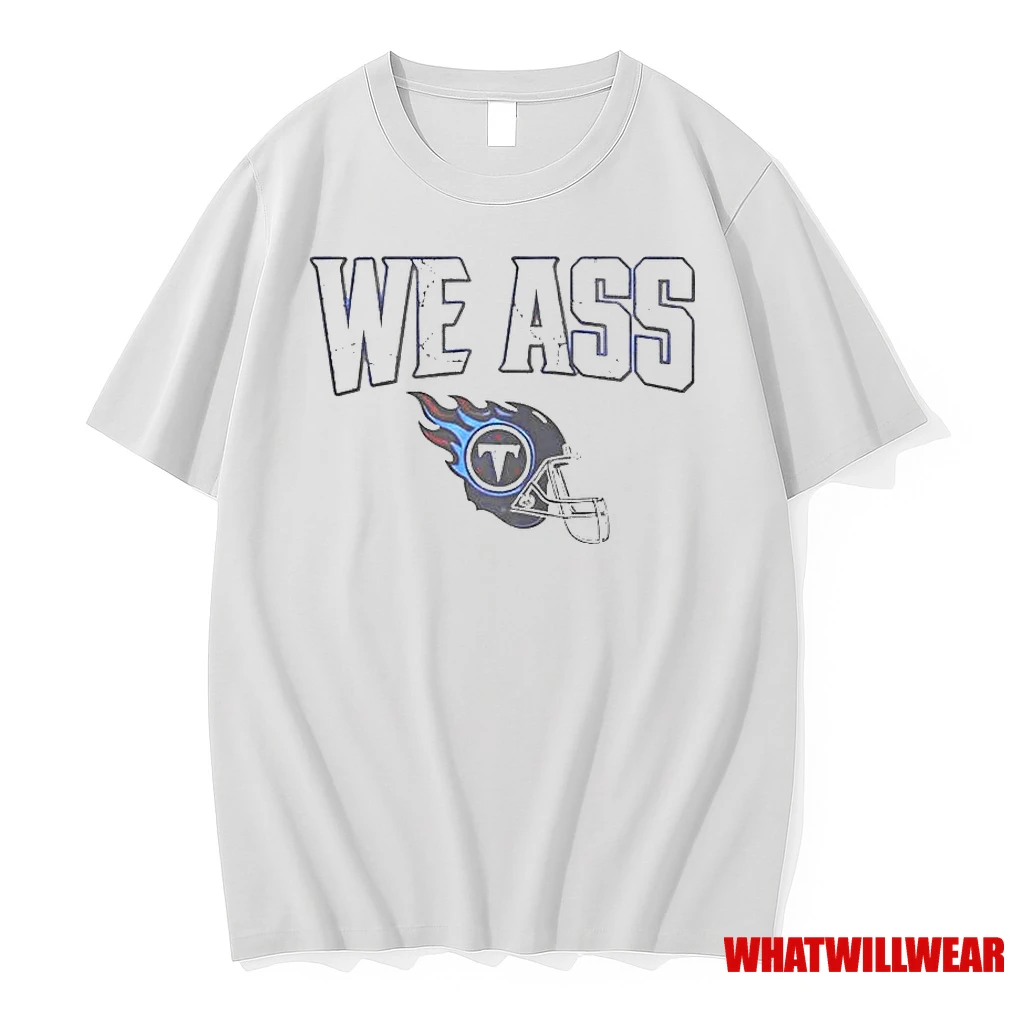 We Ass Tennessee Titans Football Helmet Classic Shirts