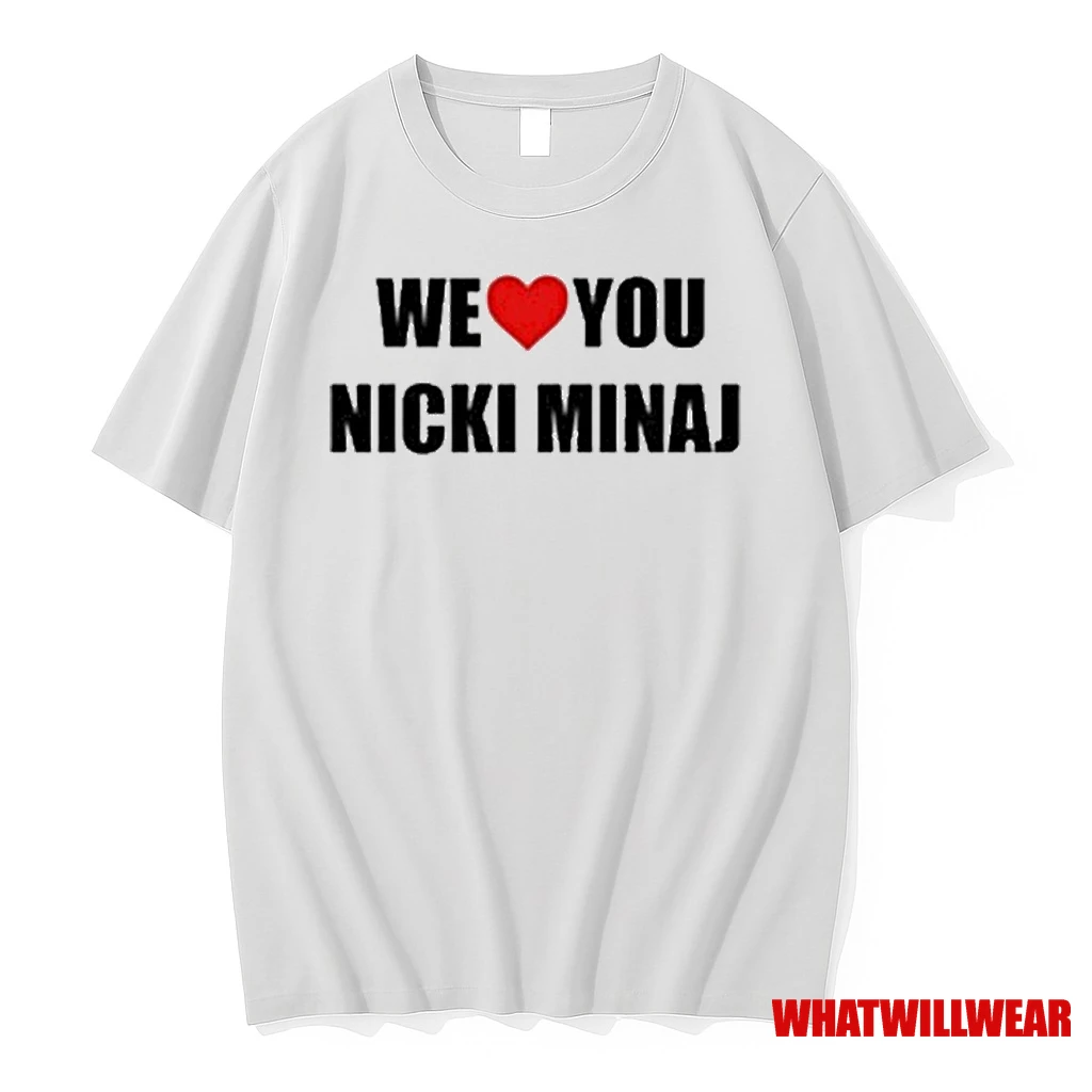 We Love You Nicki Minaj Shirts