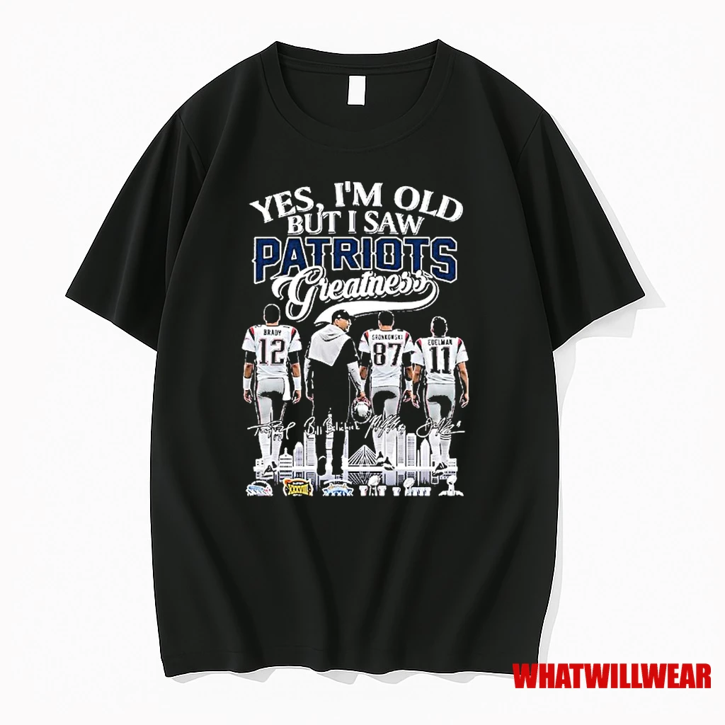 Yes Im Old But I Saw Patriots Greatness Shirts