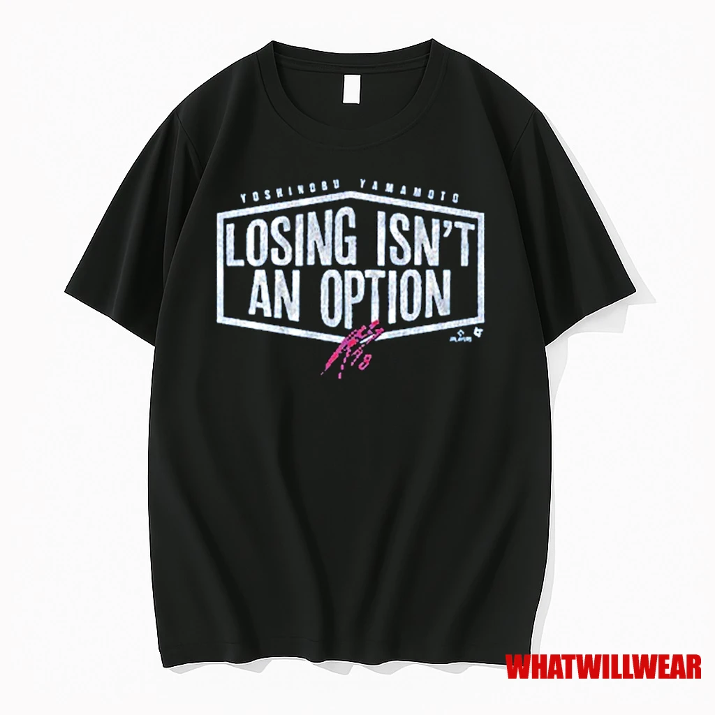 Yoshinobu Yamamoto Losing Isnt An Option Shirts