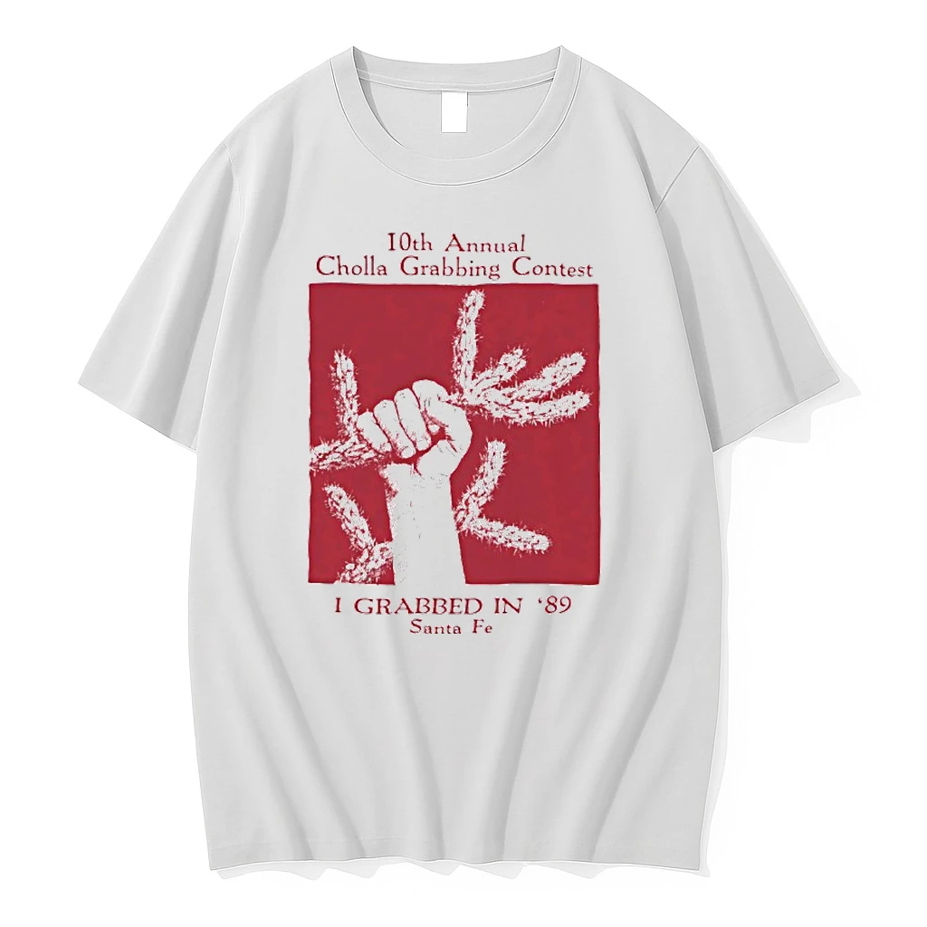 10th Annual Cholla Grabbing Contest I Grabbed In 89 Santa Fe Shirts