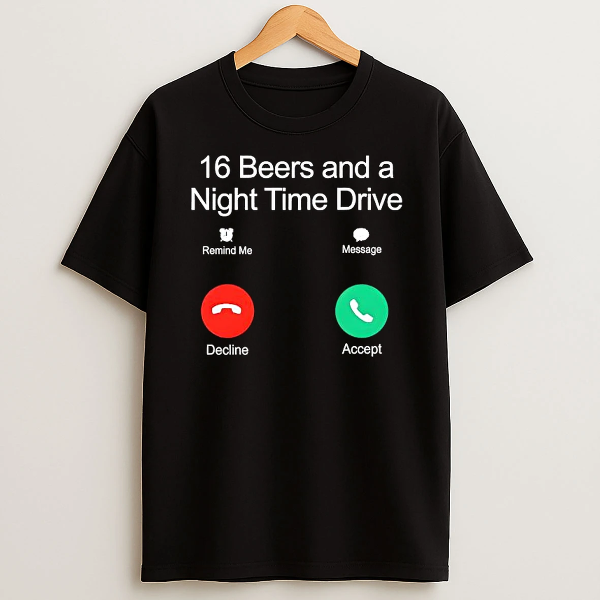 16 Beers And A Night Time Drive Shirts