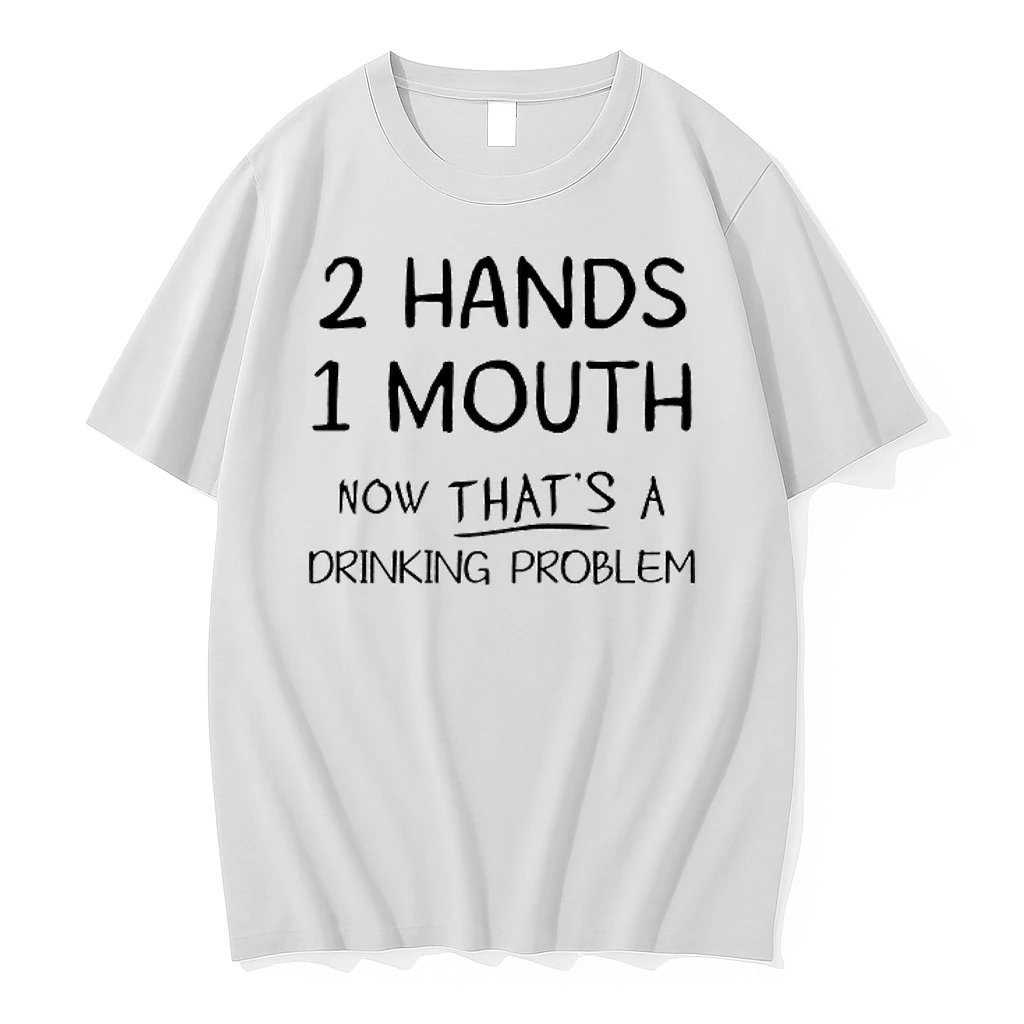 2 Hand 1 Mouth Now Thats A Drinking Problem Shirts