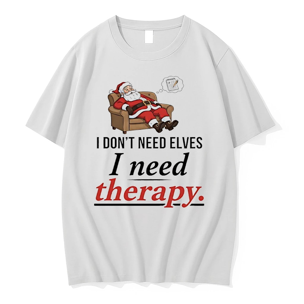 2025 Santa Claus I Dont Need Elves I Need Therapy Shirts