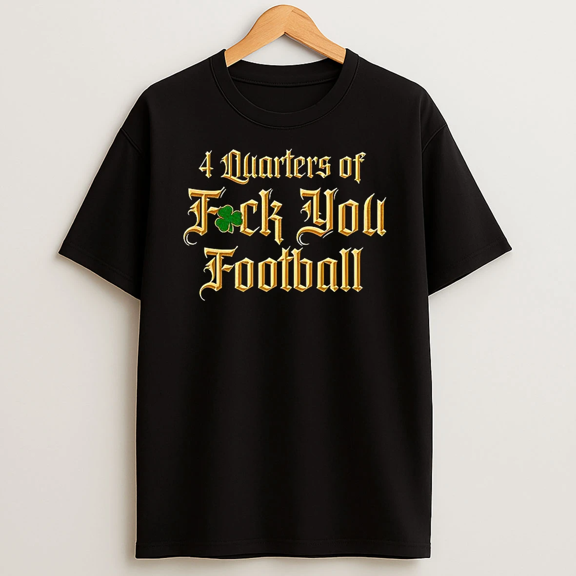 4 Quarters Of Fuck You Football Shirts