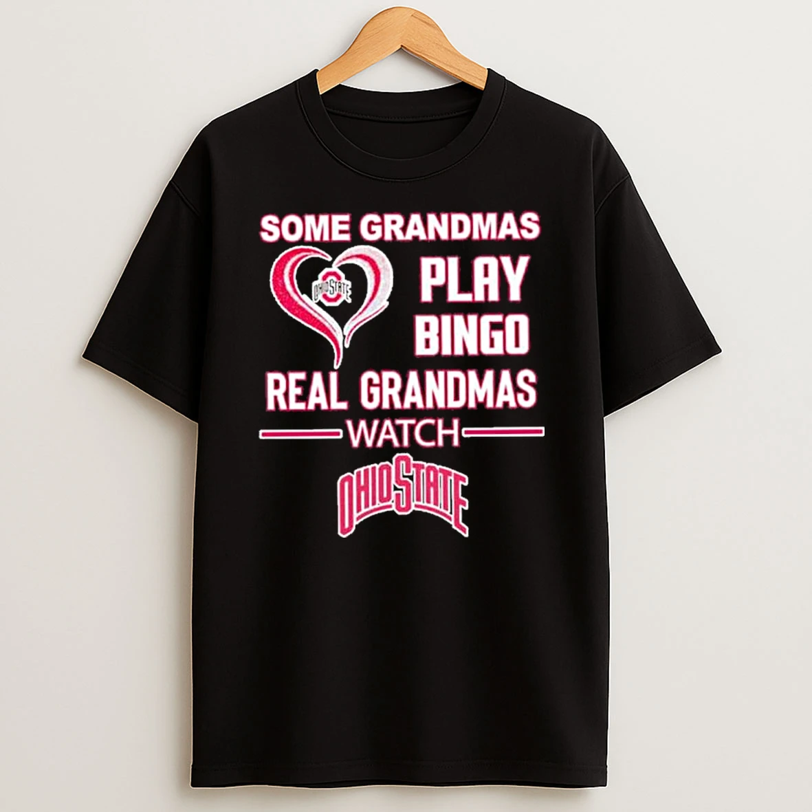 6wogjrwi Some Grandmas Play Bingo Real Grandmas Watch Ohio State Buckeyes Shirts