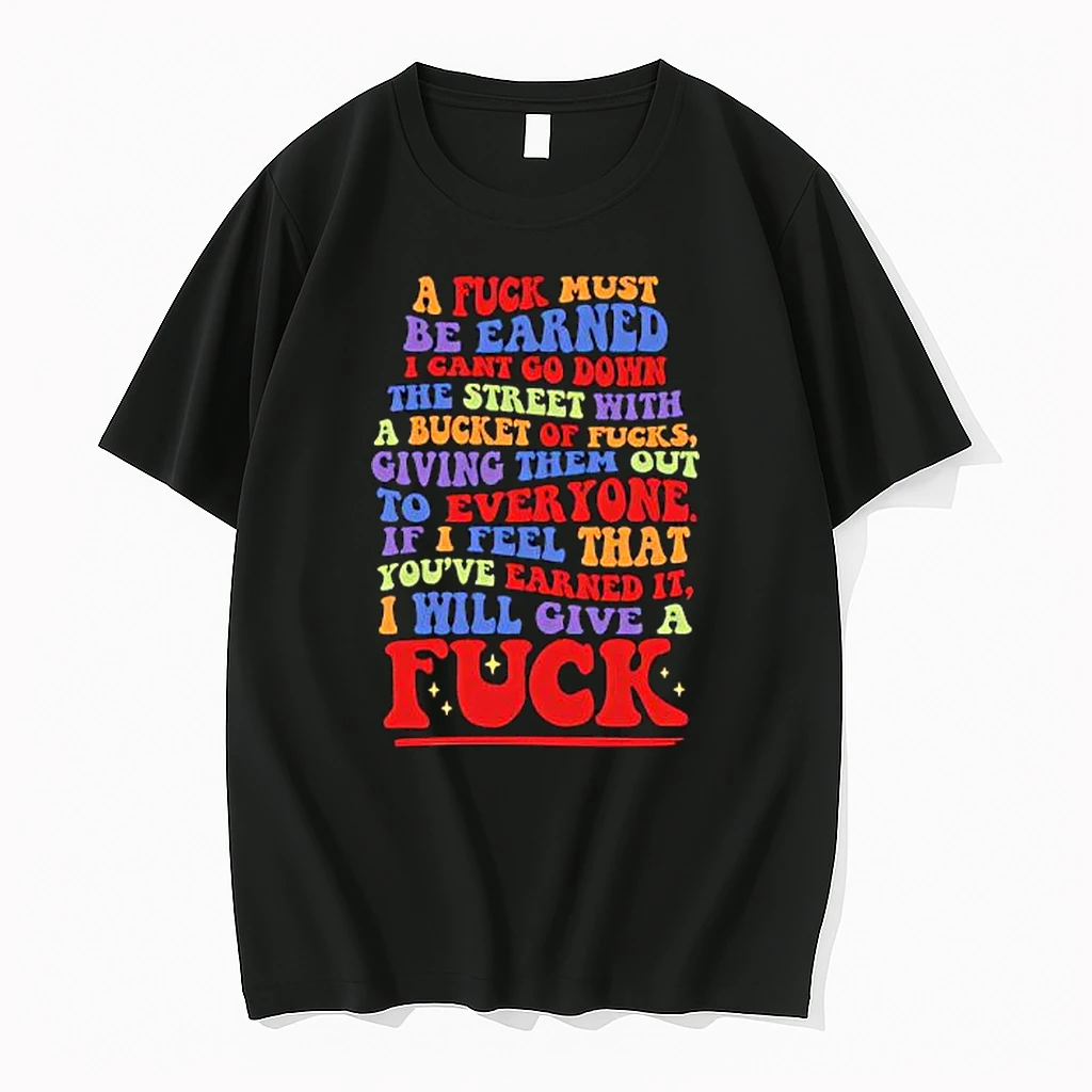 A Fuck Must Be Earned I Will Give A Fuck Shirts