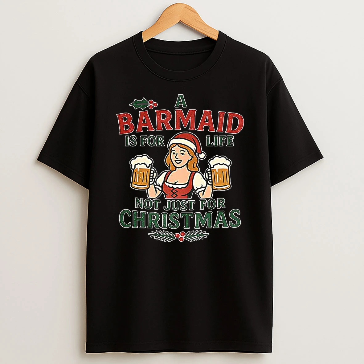A Barmaid Is For Life Not Just For Christmas Meme Shirts