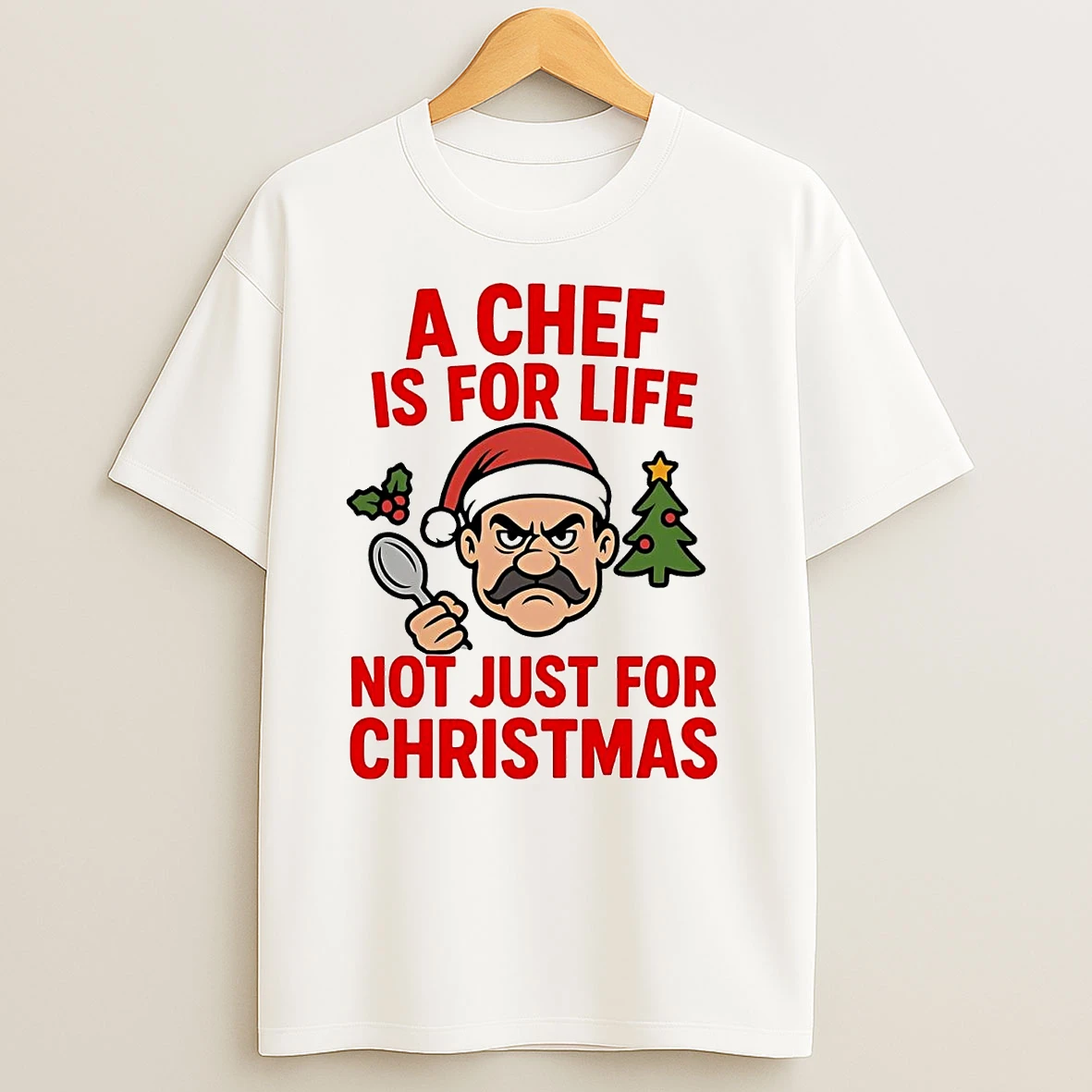 A Chef Is For Life Not Just For Christmas T Shirts