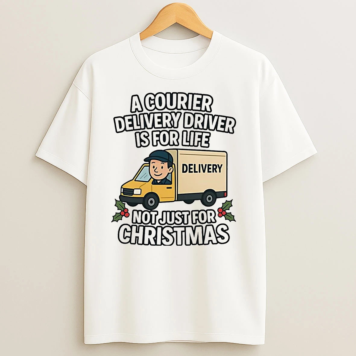 A Courier Delivery Driver For Life Not Just For Christmas T Shirts