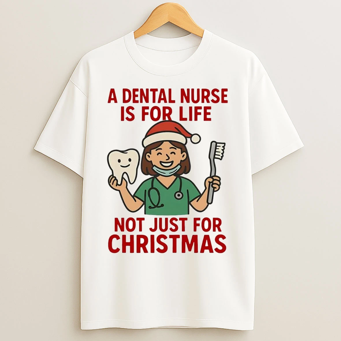 A Dental Nurse Is For Life Not Just For Christmas T Shirts