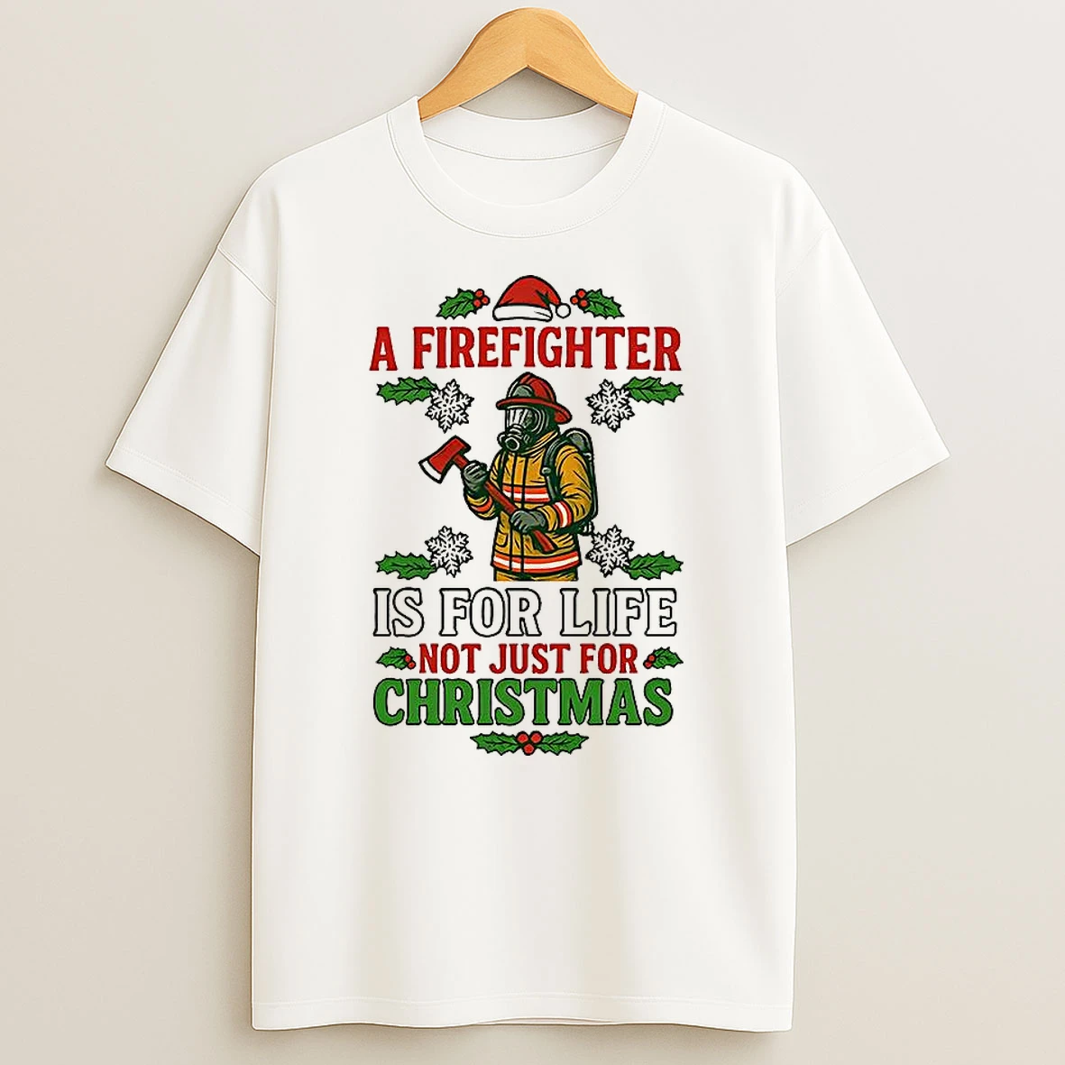 A Firefighter Is For Life Not Just For Christmas Meme Shirts
