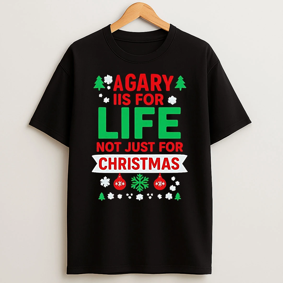 A Gary Is For Life Not Just For Christmas Shirts