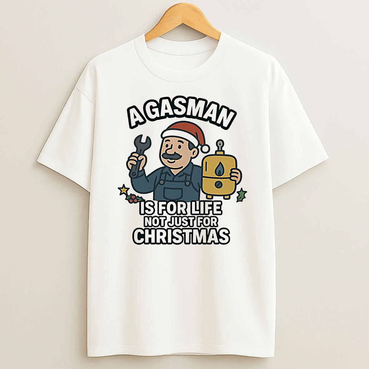 A Gasman Is For Life Not Just For Christmas Shirts