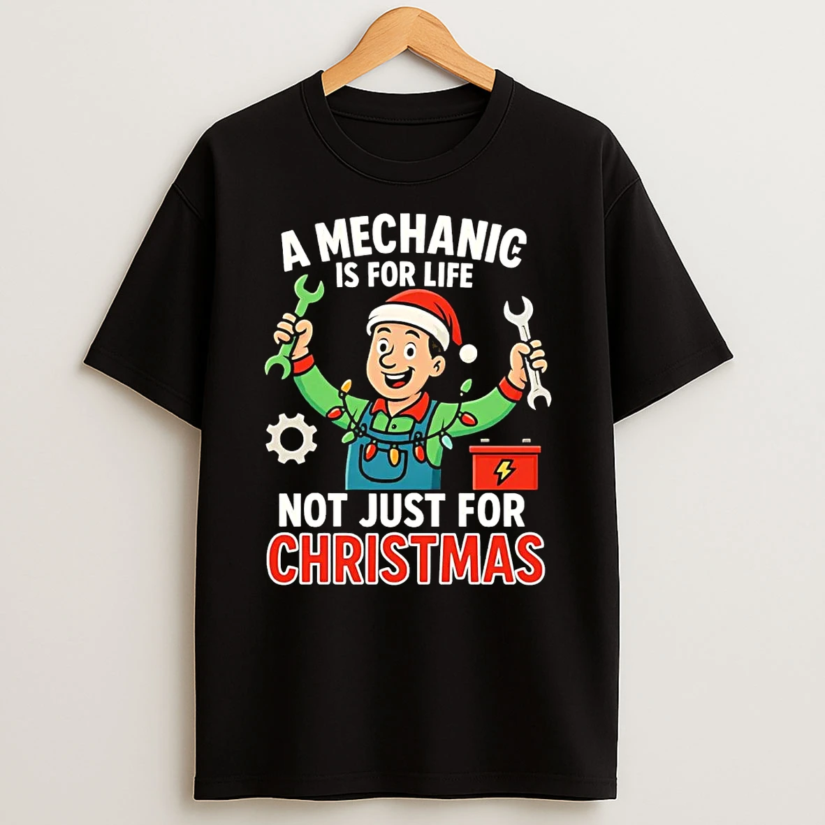 A Mechanic Is For Life Not Just For Christmas Shirts