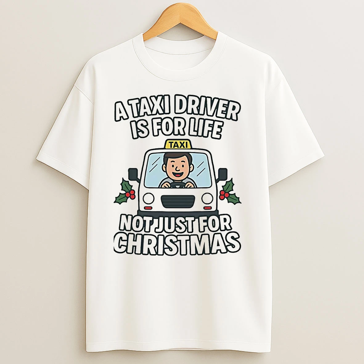 A Taxi Driver Is For Life Not Just For Christmas T Shirts
