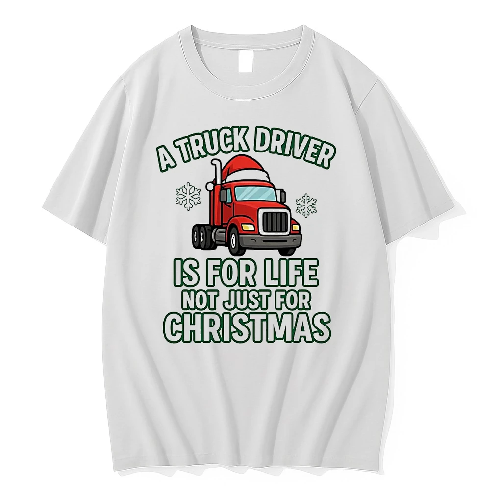 A Truck Driver Is For Life Not Just For Christmas Shirts