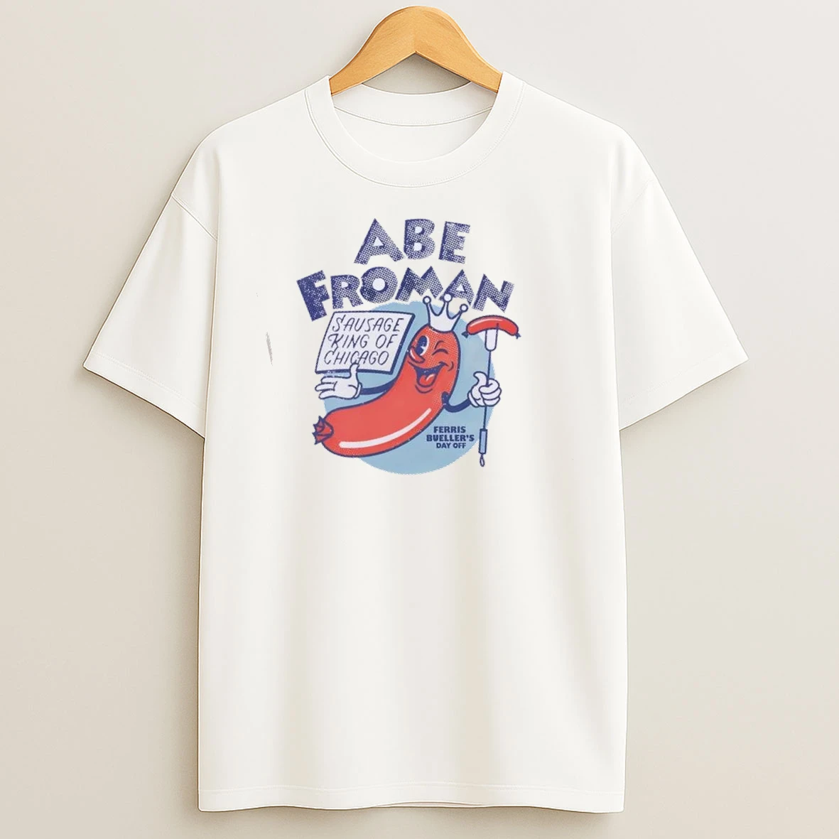 Abe Froman Sausage King Of Chicago Ferris Buellers Day Off T Shirts