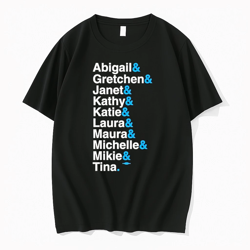 Abigail Gretchen Janet Kathy Katie Laura Maura Michelle Mikie Tina Shirts