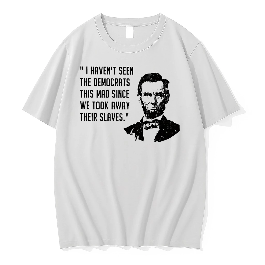 Abraham Lincoln I Havent Seen The Democrats Shirts