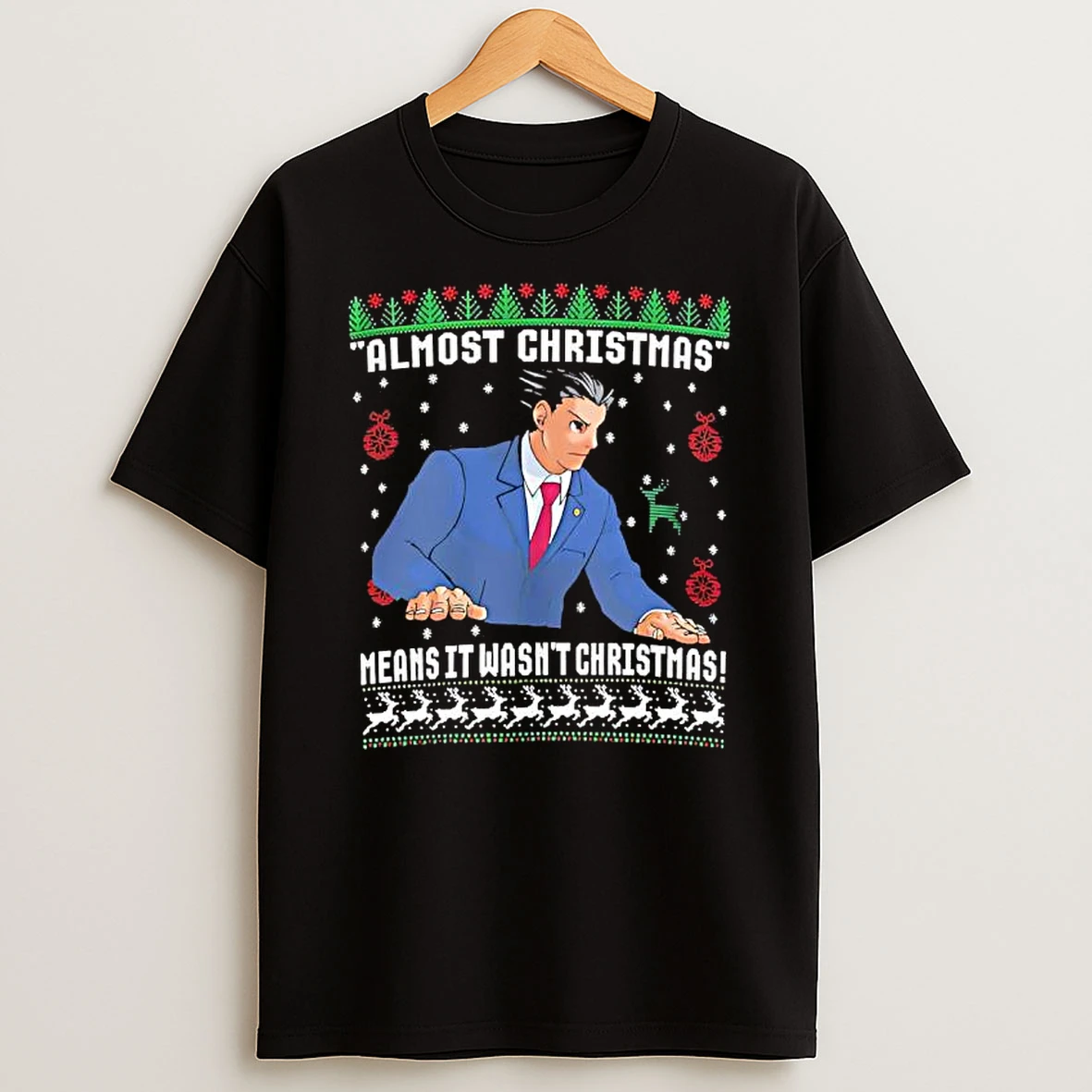 Ace Attorney Almost Christmas Means It Wasnt Christmas Shirts