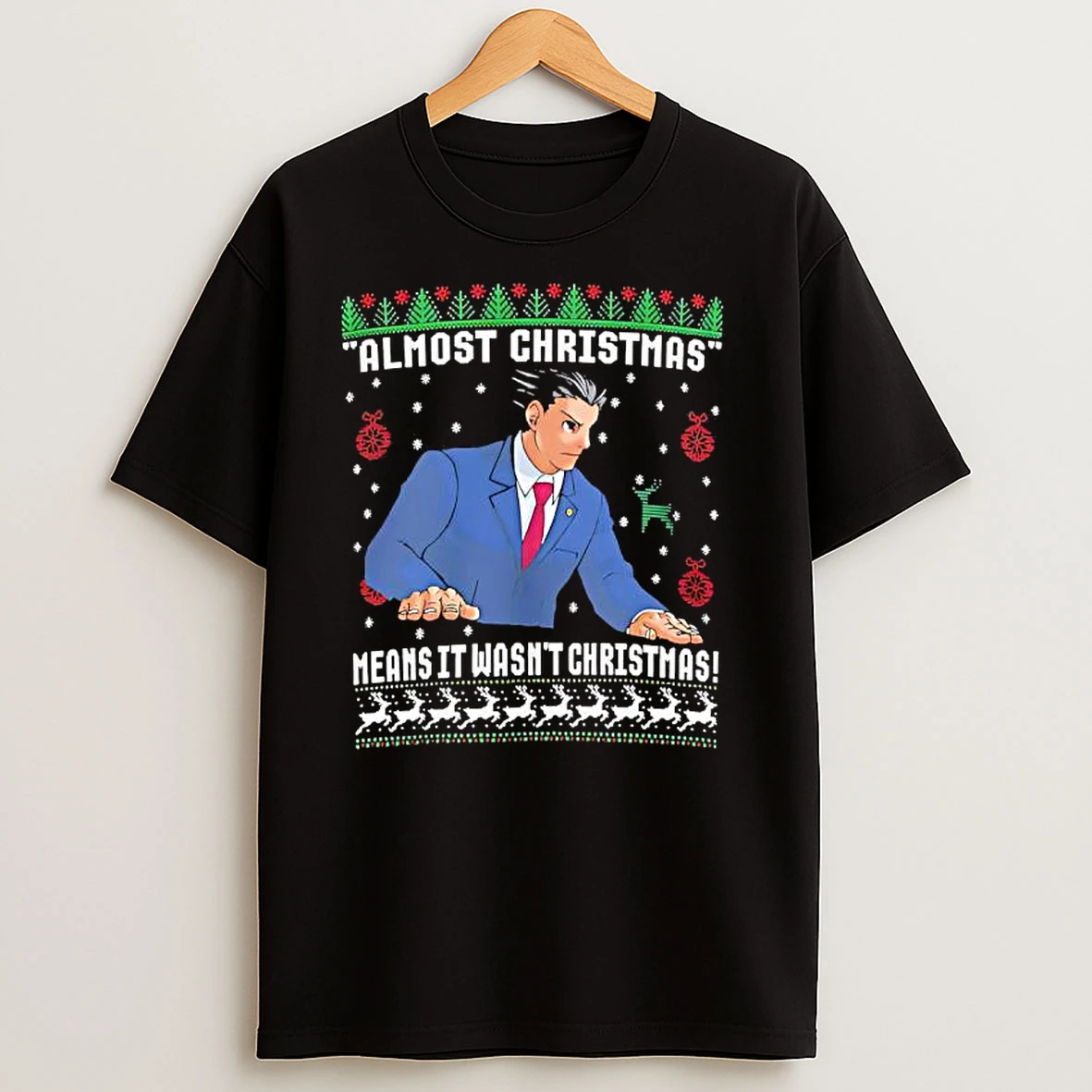 Ace Attorney Almost Christmas Means It Wasnt Christmas T Shirts