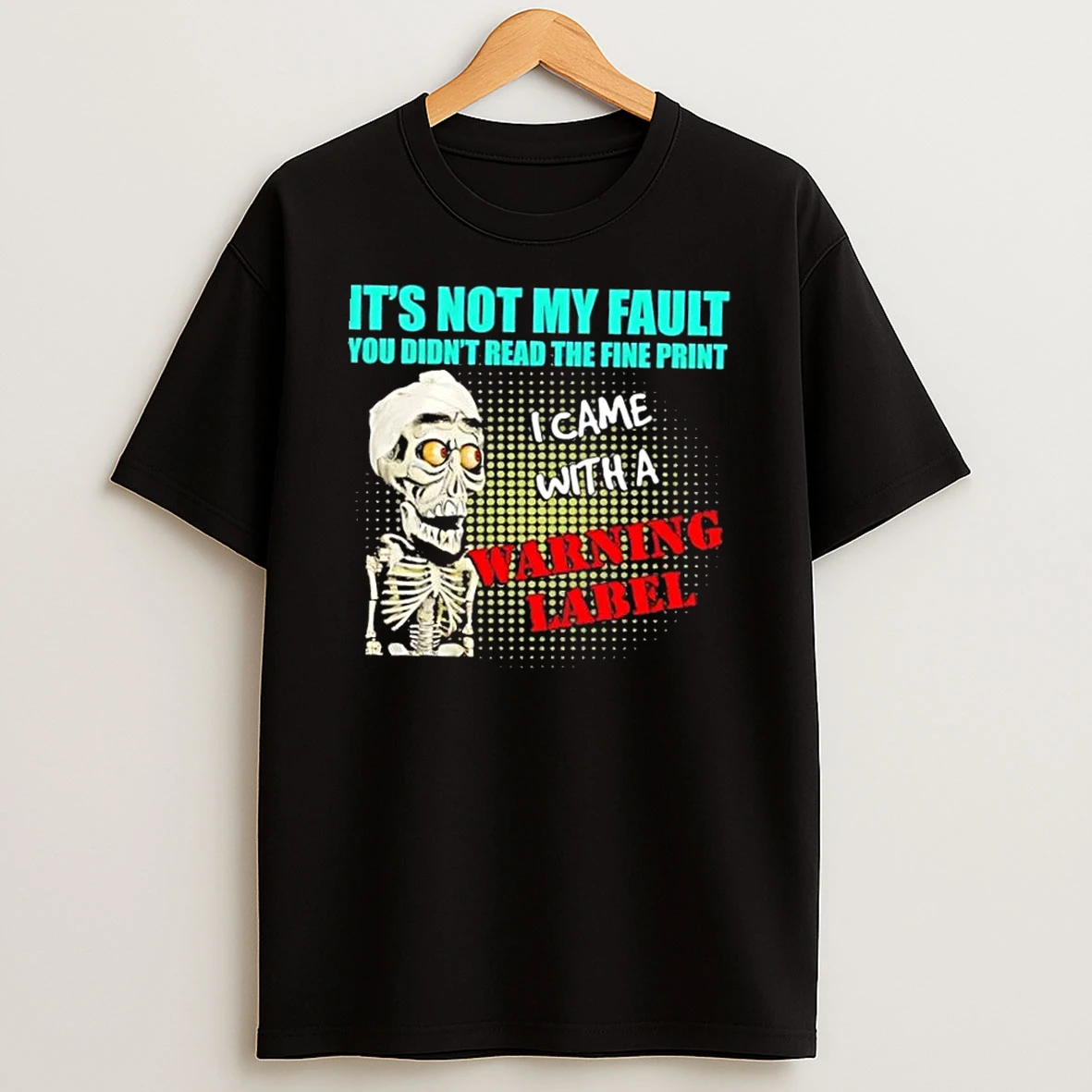 Achmed The Dead Terrorist Its Not My Fault You Didnt Read The Fine Print I Came With A Warning Label Shirts