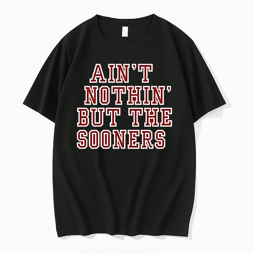 Aint Nothin But The Oklahoma Sooners Shirts