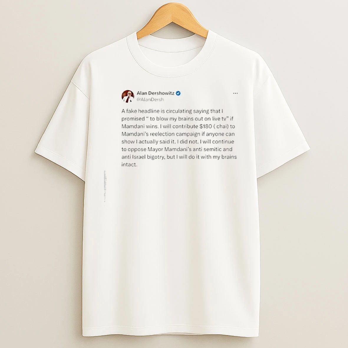 Alan Dershowitzs Mayor Mamdanis Anti Semitic And Anti Israel Bigotry T Shirts
