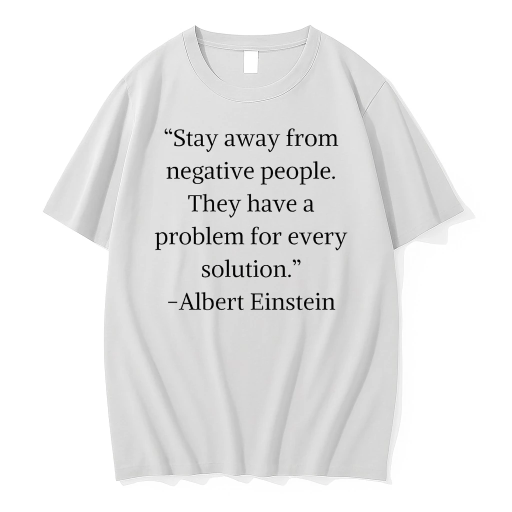 Albert Einstein Stay Away From Negative People Shirts