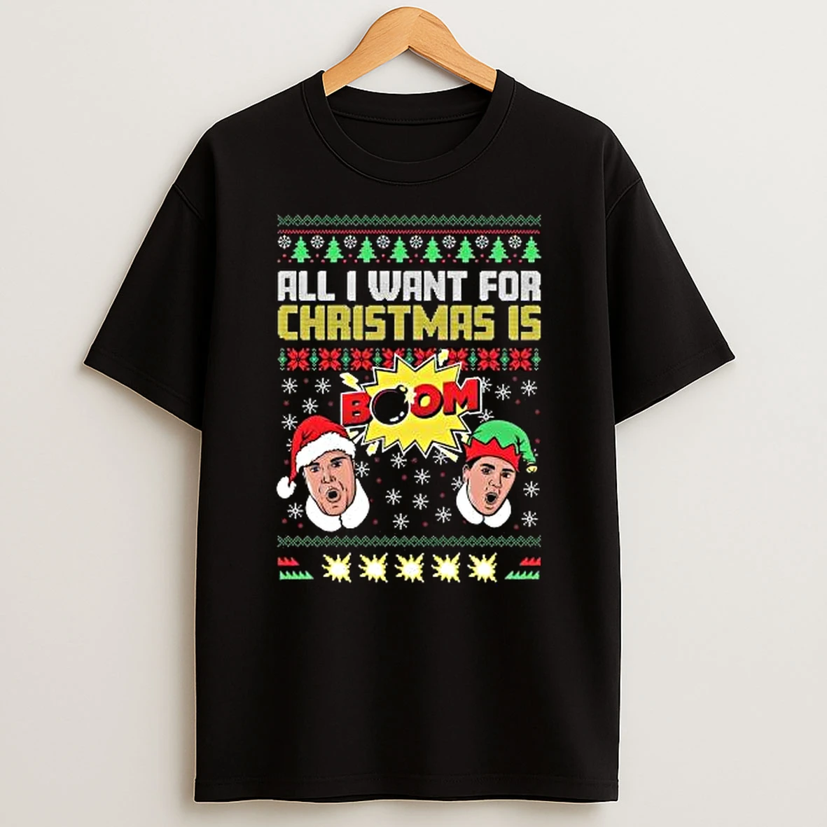All I Want For Christmas Is Boom Ii Ugly Christmas Shirts