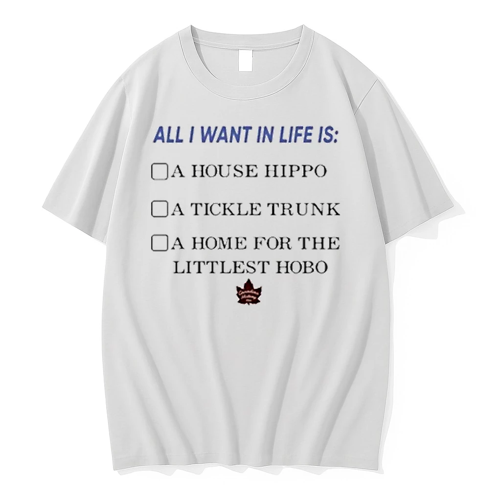 All I Want In Life Is A House Hippo A Tickle Trunk A Home For The Littlest Hobo Shirts