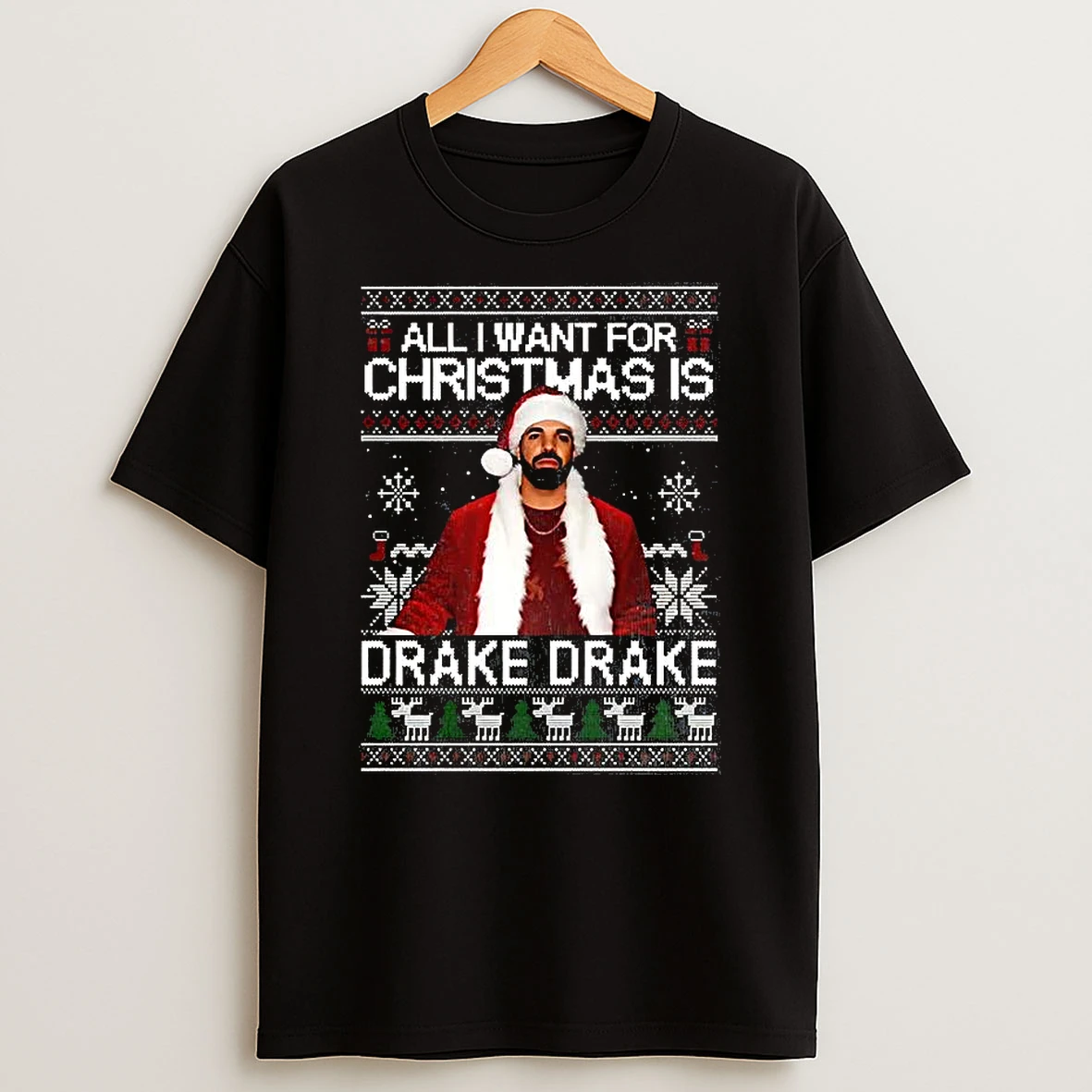 All I Want For Christmas Is Drake Ugly Shirts