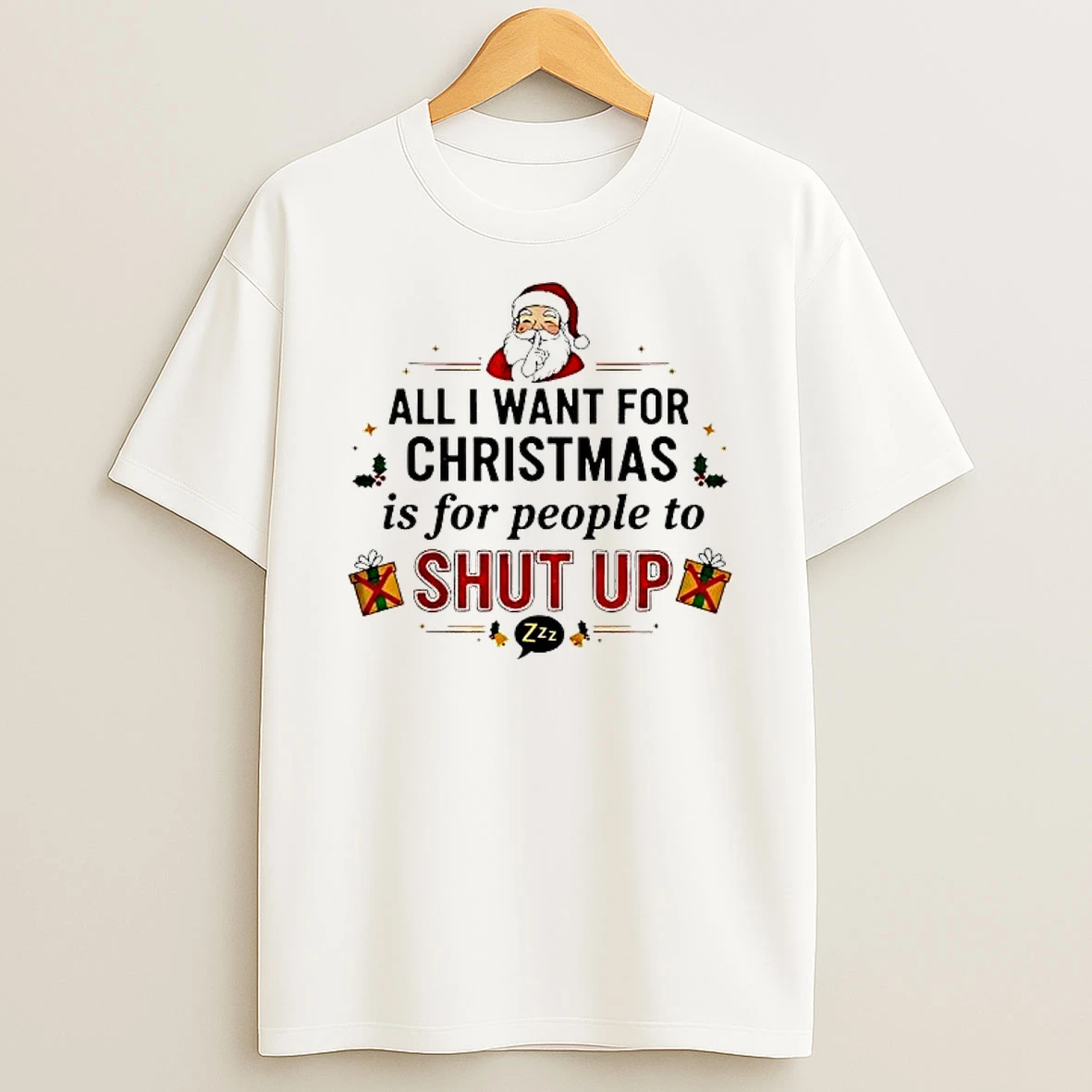 All I Want For Christmas Is For People To Shut Up Shirts