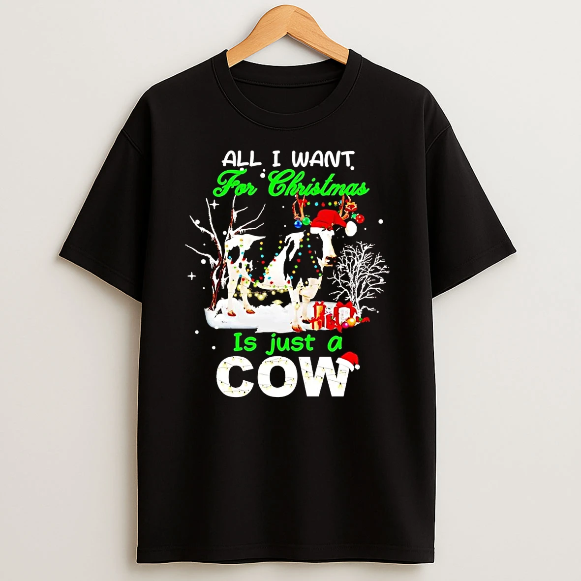 All I Want For Christmas Is Just A Cow Shirts